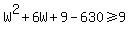 W%5E2%2B6W%2B9-630%3E=9