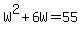 W%5E2%2B6W=55