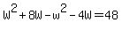 W%5E2%2B8W-w%5E2-4W=48