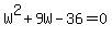 W%5E2%2B9W-36=0