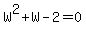 W%5E2%2BW-2=0