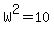 W%5E2=10