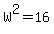 W%5E2=16