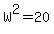 W%5E2=20