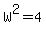 W%5E2=4