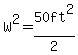 W%5E2=50ft%5E2%2F2