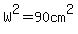 W%5E2=90+cm%5E2