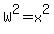 W%5E2=x%5E2