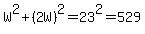W%5E2+%2B+%282W%29%5E2+=+23%5E2+=+529