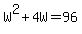 W%5E2+%2B+4W+=+96