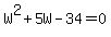 W%5E2+%2B+5W+-+34+=+0