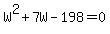 W%5E2+%2B+7W+-+198+=+0