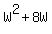 W%5E2+%2B+8W