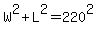 W%5E2+%2B+L%5E2+=+220%5E2