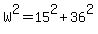 W%5E2+=+15%5E2%2B36%5E2
