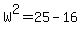 W%5E2+=+25-16