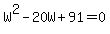 W%5E2+-+20W+%2B+91+=+0