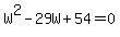 \"W%5E2+-+29W+%2B+54+=+0\"