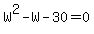 W%5E2+-+W+-+30+=+0