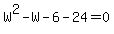 W%5E2+-+W+-+6+-+24+=+0