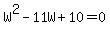 W%5E2-11W%2B10=0