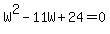 W%5E2-11W%2B24=0