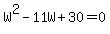 W%5E2-11W%2B30=0