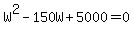 W%5E2-150W%2B5000=0