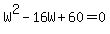 W%5E2-16W%2B60=0