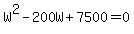 W%5E2-200W%2B7500=0