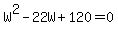 W%5E2-22W%2B120=0