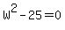 W%5E2-25+=+0