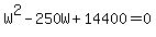 W%5E2-250W%2B14400=0