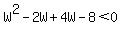 W%5E2-2W%2B4W-8%3C0