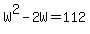 W%5E2-2W=112