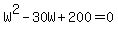 W%5E2-30W%2B200=0