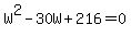W%5E2-30W%2B216=0