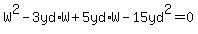 W%5E2-3yd%2AW%2B5yd%2AW-15yd%5E2=0