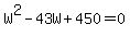 W%5E2-43W%2B450=0