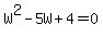 W%5E2-5W+%2B+4+=+0