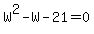 W%5E2-W-21=0