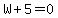 W+%2B+5=0