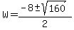 W+=+%28-8+%2B-+sqrt%28+160%29%29%2F2+