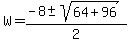 W+=+%28-8+%2B-+sqrt%28+64%2B96%29%29%2F2+