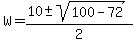 W+=+%2810+%2B-+sqrt%28100-72+%29%29%2F2+