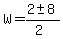 W+=+%282+%2B-+8%29%2F%282%29