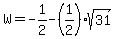 W+=+-1%2F2-%281%2F2%29sqrt%2831%29