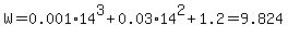 W+=+0.001%2A14%5E3%2B0.03%2A14%5E2%2B1.2=9.824