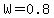 W+=+0.8