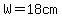 W+=+18cm+